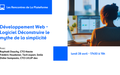 Les Rencontres de La Plateforme – Table Ronde « Développement Web & Logiciel : Déconstuire le mythe de la simplicité »