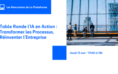 Les Rencontres de La Plateforme – Table Ronde « IA en action »